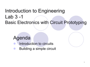 Introduction to Engineering Lab 3 -1 Agenda Basic Electronics with Circuit Prototyping