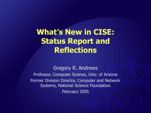 What’s New in CISE: Status Report and Reflections Gregory R. Andrews