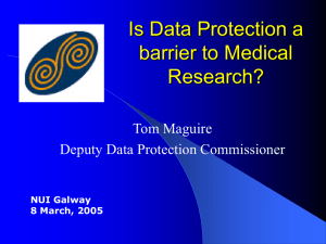 Is Data Protection a barrier to Medical Research? Tom Maguire