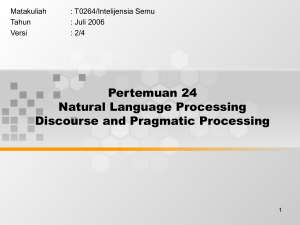 Pertemuan 24 Natural Language Processing Discourse and Pragmatic Processing Matakuliah