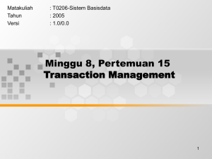 Minggu 8, Pertemuan 15 Transaction Management Matakuliah : T0206-Sistem Basisdata