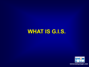 WHAT IS G.I.S. www.malaysiagis.com