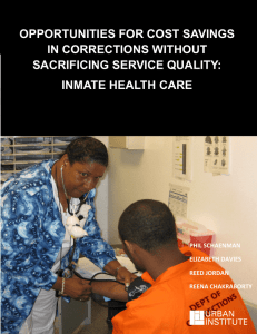 OPPORTUNITIES FOR COST SAVINGS IN CORRECTIONS WITHOUT SACRIFICING SERVICE QUALITY: INMATE HEALTH CARE