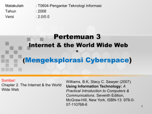 Pertemuan 3 ) Mengeksplorasi Cyberspace Internet &amp; the World Wide Web