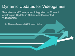 Dynamic Updates for Videogames Seamless and Transparent Integration of Content Videogames