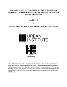 DOCUMENTATION ON THE URBAN INSTITUTE’S AMERICAN COMMUNITY SURVEY-HEALTH INSURANCE POLICY SIMULATION