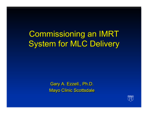 Commissioning an IMRT System for MLC Delivery Gary A. Ezzell., Ph.D.