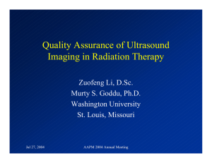 Quality Assurance of Ultrasound Imaging in Radiation Therapy Zuofeng Li, D.Sc.
