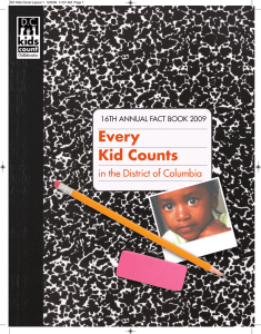 Every Kid Counts in the District of Columbia 16TH ANNUAL FACT BOOK 2009