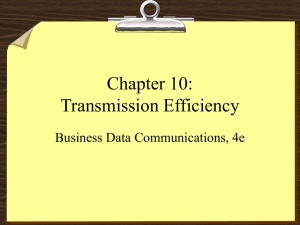 Chapter 10: Transmission Efficiency Business Data Communications, 4e