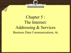Chapter 5 : The Internet: Addressing &amp; Services Business Data Communications, 4e