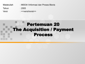 Pertemuan 20 The Acquisition / Payment Process Matakuliah