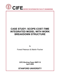 CIFE  CASE STUDY: SCOPE-COST-TIME INTEGRATED MODEL WITH WORK