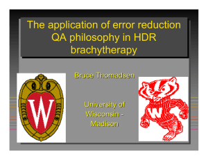 The application of error reduction QA philosophy in HDR brachytherapy Bruce Thomadsen