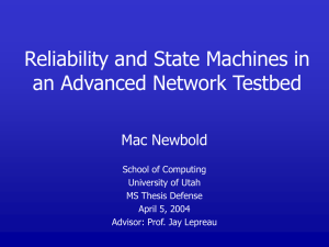 Reliability and State Machines in an Advanced Network Testbed Mac Newbold