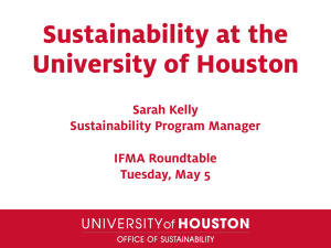 Sustainability at the University of Houston Sarah Kelly Sustainability Program Manager