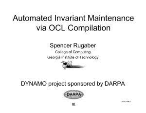Automated Invariant Maintenance via OCL Compilation Spencer Rugaber DYNAMO project sponsored by DARPA