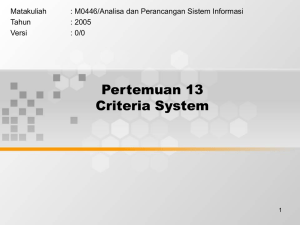 Pertemuan 13 Criteria System Matakuliah : M0446/Analisa dan Perancangan Sistem Informasi