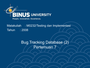 Bug Tracking Database (2) Pertemuan 7 Matakuliah : M0232/Testing dan Implementasi