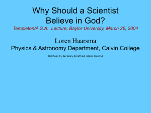Why Should a Scientist Believe in God? Loren Haarsma
