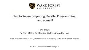 Intro to Supercomputing, Parallel Programming.. ..and some R HPC Team: