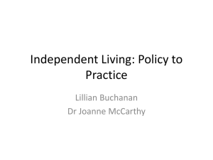 Independent Living: Policy to Practice Lillian Buchanan Dr Joanne McCarthy