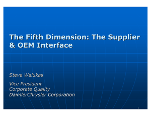 The Fifth Dimension: The Supplier &amp; OEM Interface Steve Walukas Vice President