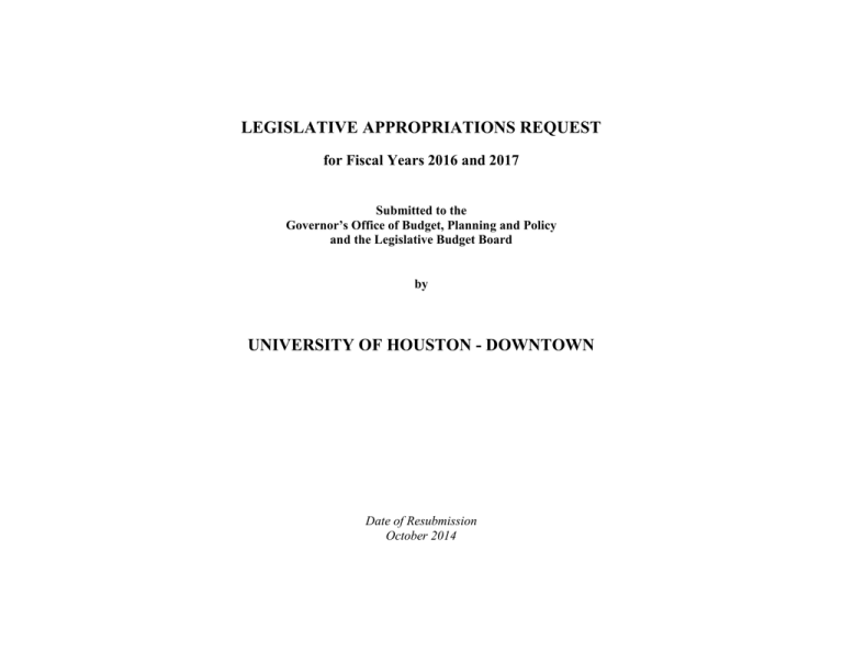 LEGISLATIVE APPROPRIATIONS REQUEST UNIVERSITY OF HOUSTON - DOWNTOWN ...