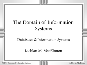 The Domain of Information Systems Databases &amp; Information Systems Lachlan M. MacKinnon
