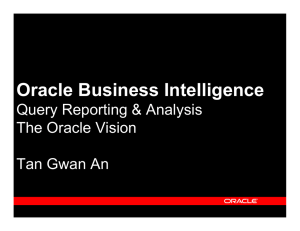 Oracle Business Intelligence Query Reporting &amp; Analysis The Oracle Vision Tan Gwan An