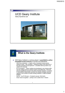 UCD Geary Institute What is the Geary Institute 10/02/2012 Geary Dynamics Lab