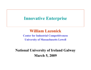 Innovative Enterprise William Lazonick National University of Ireland Galway March 5, 2009