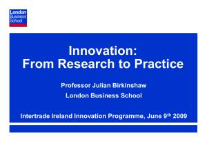 Innovation: From Research to Practice Professor Julian Birkinshaw London Business School