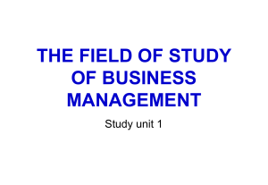THE FIELD OF STUDY OF BUSINESS MANAGEMENT Study unit 1