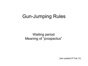 Gun-Jumping Rules Waiting period Meaning of “prospectus” (last updated 07 Feb 13)