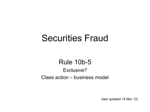 Securities Fraud Rule 10b-5 Exclusive? Class action – business model