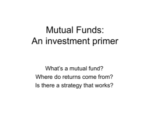 Mutual Funds: An investment primer What’s a mutual fund?