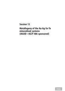 Session 13 Metallogeny of the Au-Ag-Se-Te mineralized systems (IAGOD +IGCP-486 sponsored)