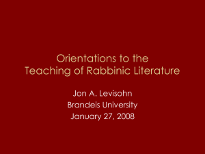 Orientations to the Teaching of Rabbinic Literature Jon A. Levisohn Brandeis University