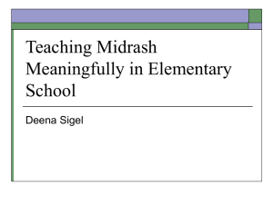 Teaching Midrash Meaningfully in Elementary School Deena Sigel