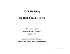 IBIS Modeling for High Speed Designs Dr. Lynne Green Green Streak Programs