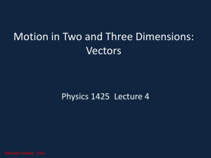 Motion in Two and Three Dimensions: Vectors Physics 1425  Lecture 4