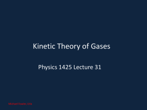 Kinetic Theory of Gases Physics 1425 Lecture 31 Michael Fowler, UVa