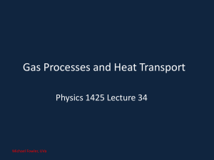Gas Processes and Heat Transport Physics 1425 Lecture 34 Michael Fowler, UVa