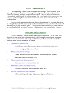 WHAT IS A THESIS STATEMENT?  In your academic writing, you are often expected to provide a “thesis statement” in the  paper, presentation, online post or other composition assignment. In many writing contexts, 