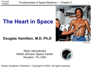 The Heart in Space Douglas Hamilton, M.D, Ph.D Wyle Laboratories