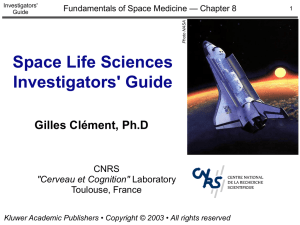 Space Life Sciences Investigators' Guide Gilles Clément, Ph.D CNRS