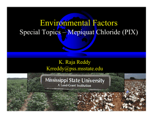 Environmental Factors Special Topics – Mepiquat Chloride (PIX) K. Raja Reddy