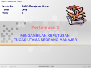 Pertemuan 5 PENGAMBILAN KEPUTUSAN: TUGAS UTAMA SEORANG MANAJER Matakuliah