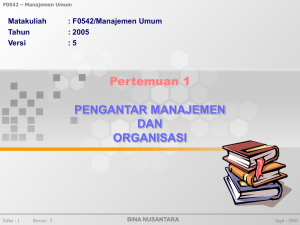 Pertemuan 1 PENGANTAR MANAJEMEN DAN ORGANISASI